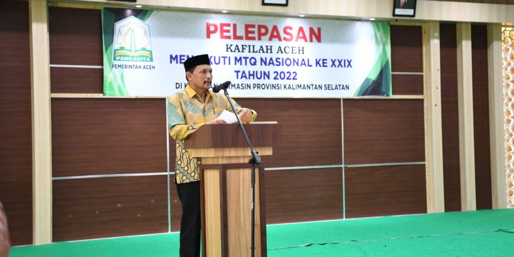 Pemerintah Aceh Lepas Kafilah MTQ Nasional XXIX Tahun 2022