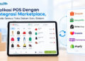 Aplikasi POS dengan Integrasi Marketplace, Kelola Semua Toko Dalam Satu Sistem